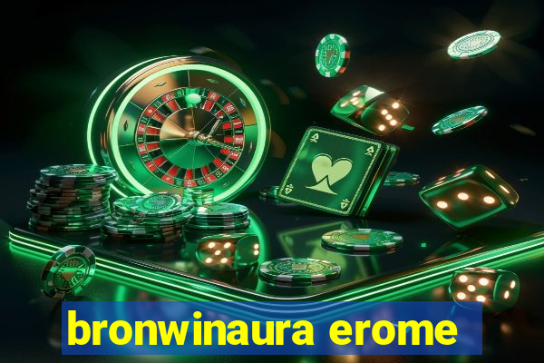 bronwinaura erome